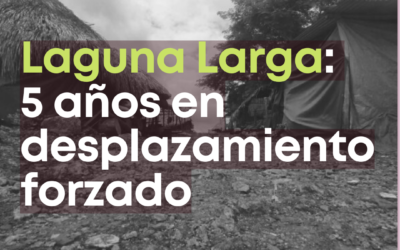Laguna Larga, 5 años en desplazamiento forzado