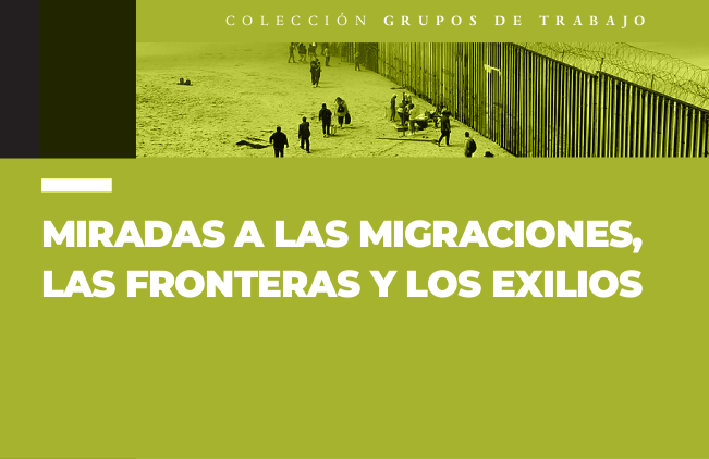Miradas a las migraciones, las fronteras y los exilios