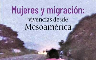 Mujeres y migración: Vivencias desde mesoamérica