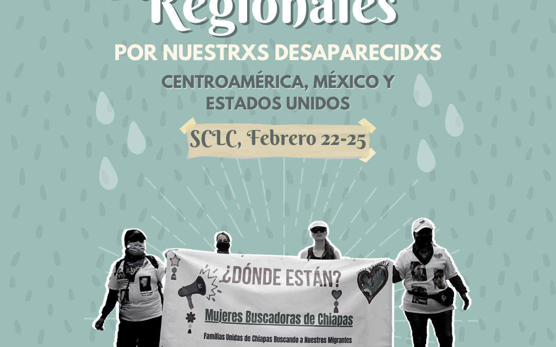 JORNADAS REGIONALES: CENTROAMÉRICA, MÉXICO Y ESTADOS UNIDOS POR LOS DERECHOS DE LAS PERSONAS MIGRANTES DESAPARECIDAS Y SUS FAMILIAS 2023