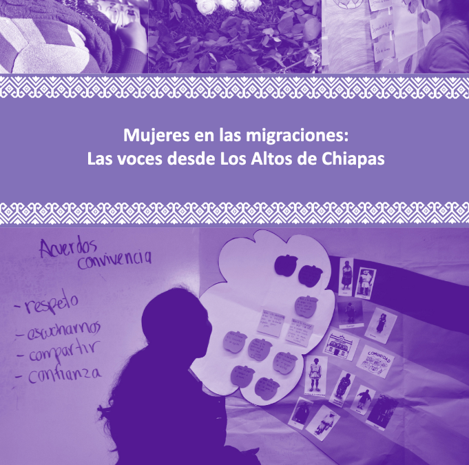Mujeres en las migraciones: Las voces desde Los Altos de Chiapas