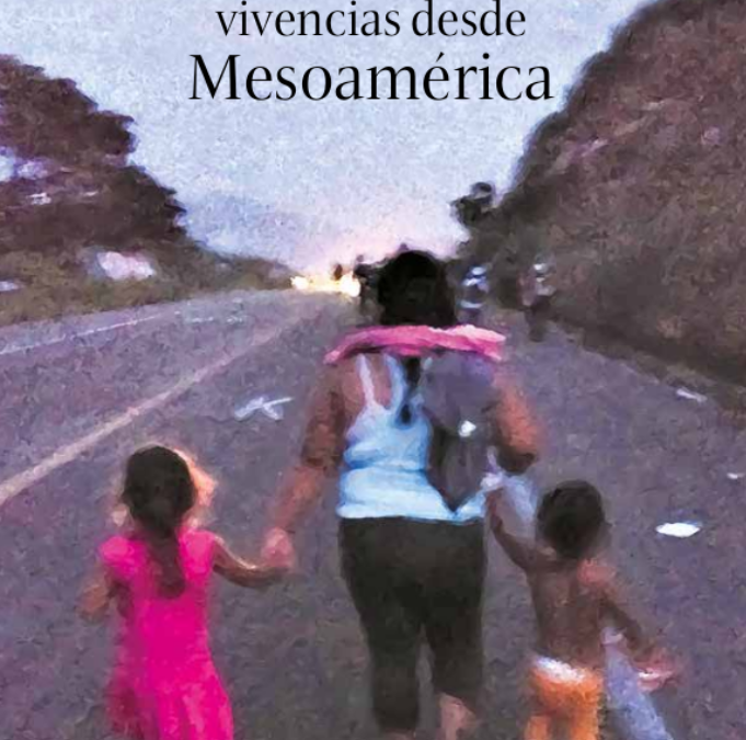 Mujeres y migración: Vivencias desde mesoamérica